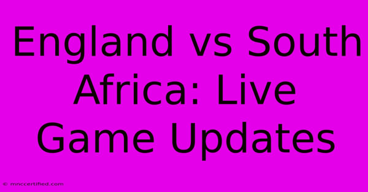 England Vs South Africa: Live Game Updates