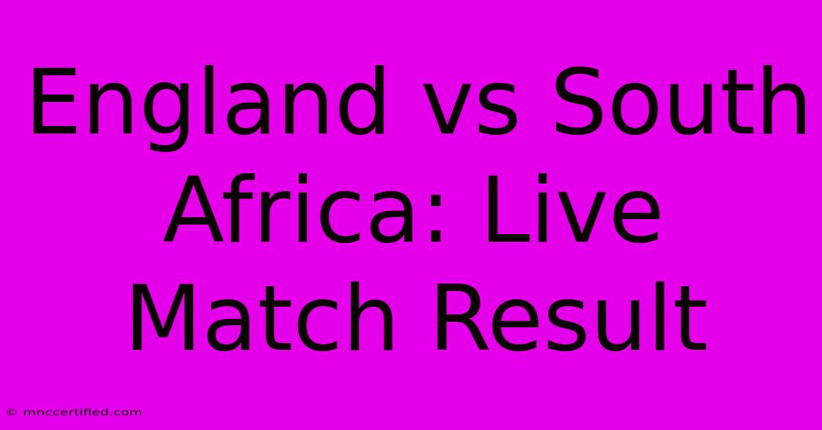 England Vs South Africa: Live Match Result