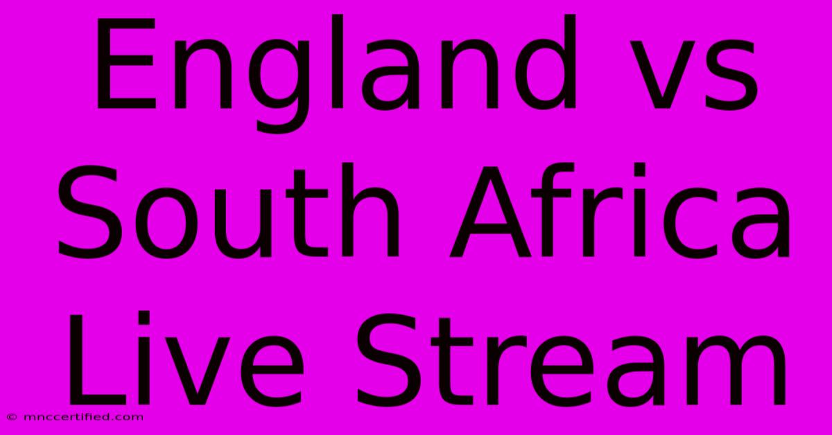 England Vs South Africa Live Stream