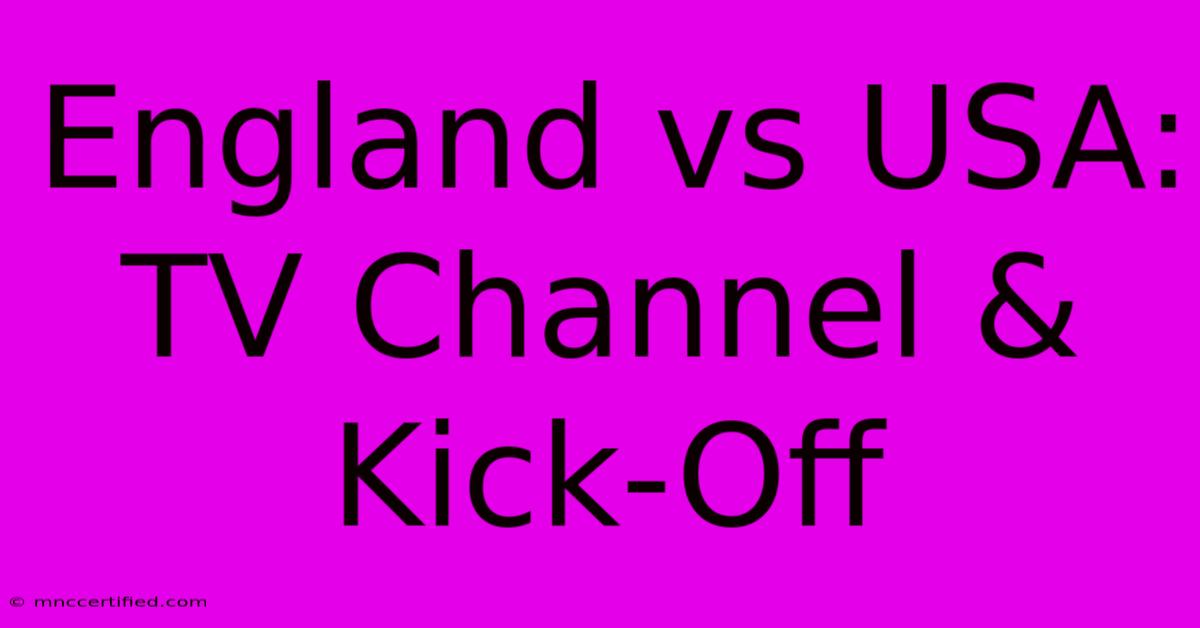 England Vs USA: TV Channel & Kick-Off