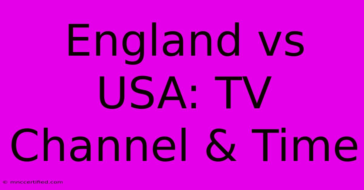 England Vs USA: TV Channel & Time