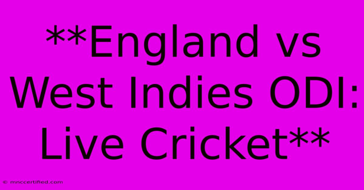 **England Vs West Indies ODI: Live Cricket** 