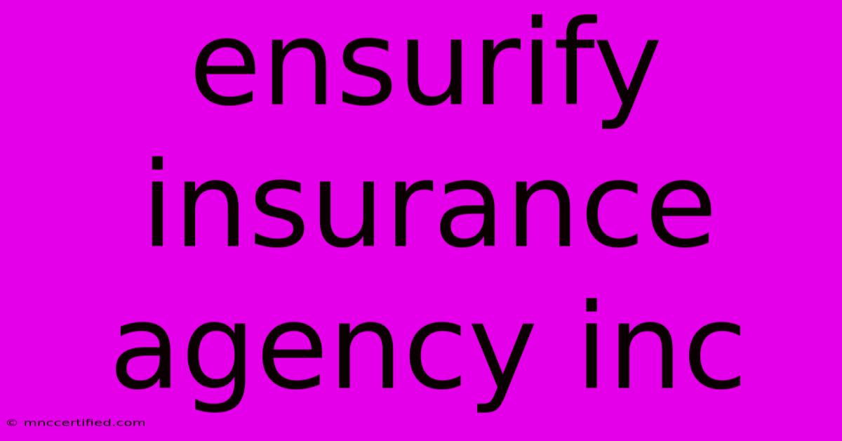 Ensurify Insurance Agency Inc