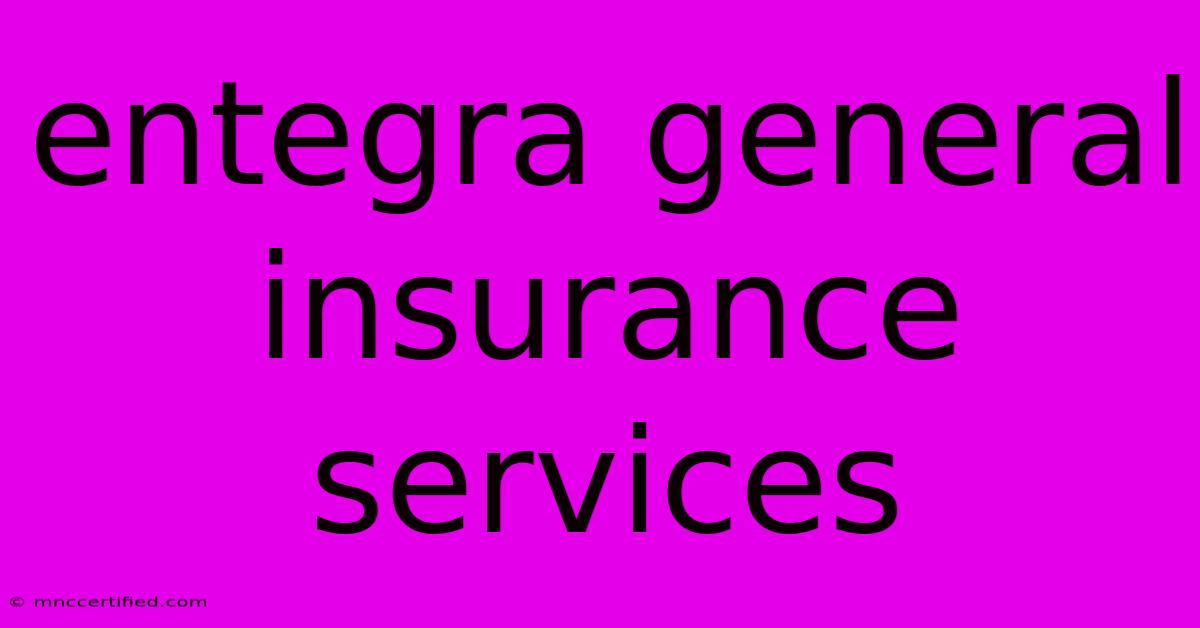 Entegra General Insurance Services