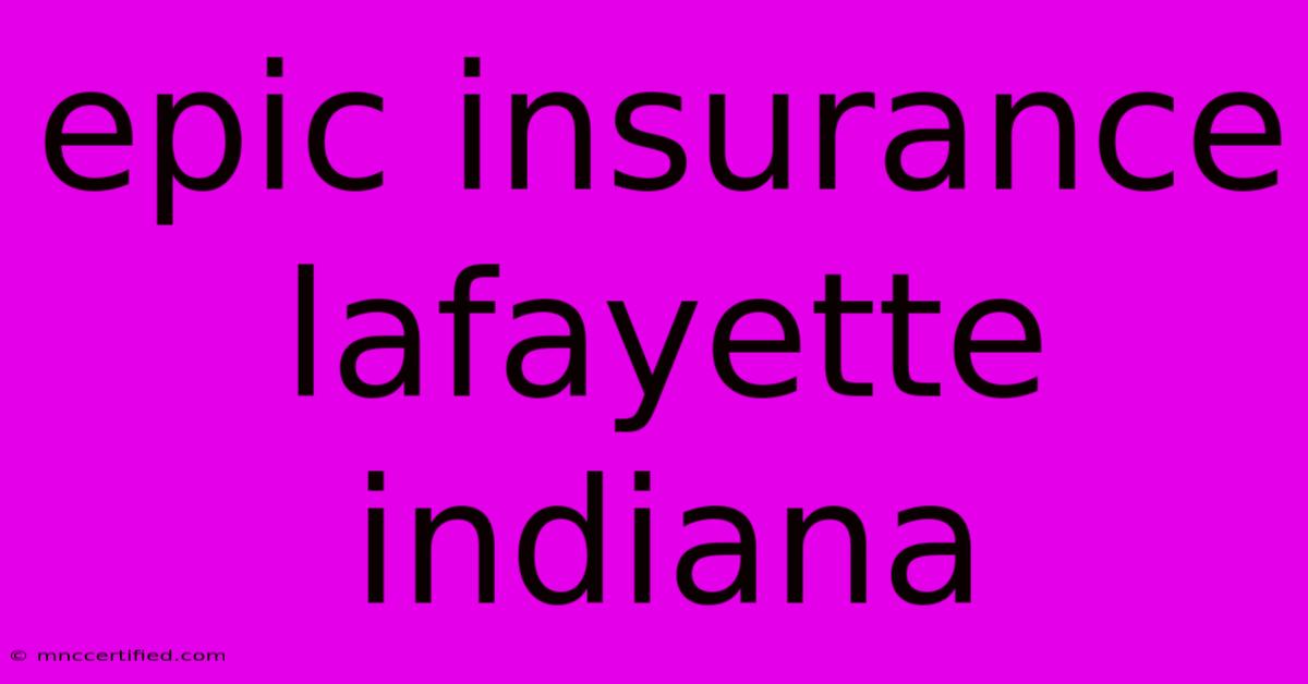 Epic Insurance Lafayette Indiana