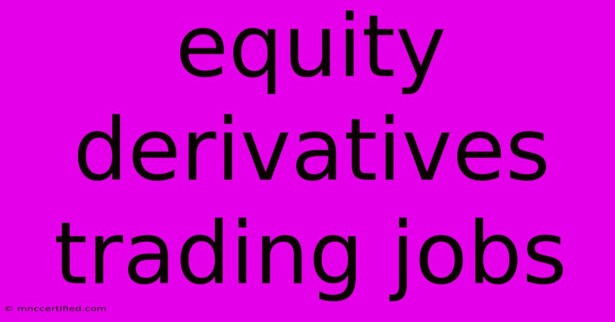 Equity Derivatives Trading Jobs