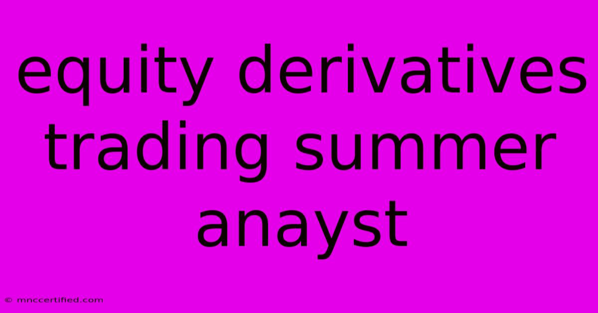 Equity Derivatives Trading Summer Anayst