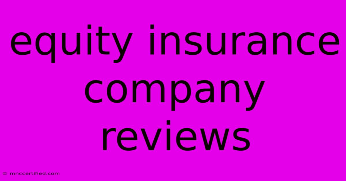 Equity Insurance Company Reviews