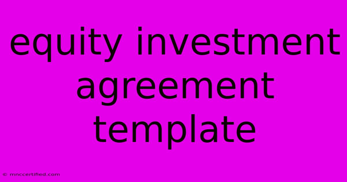 Equity Investment Agreement Template