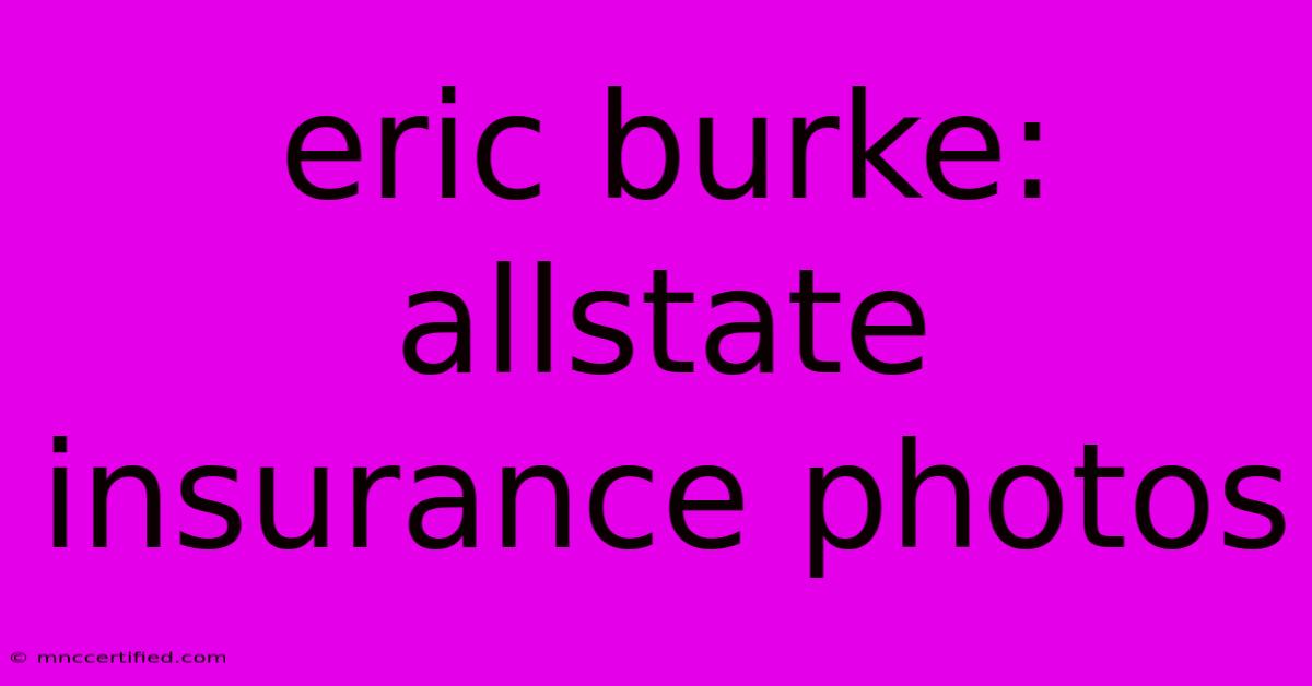 Eric Burke: Allstate Insurance Photos