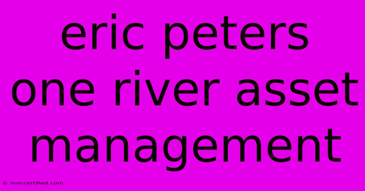 Eric Peters One River Asset Management