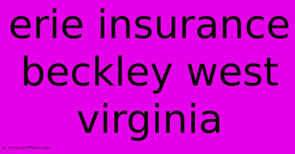 Erie Insurance Beckley West Virginia