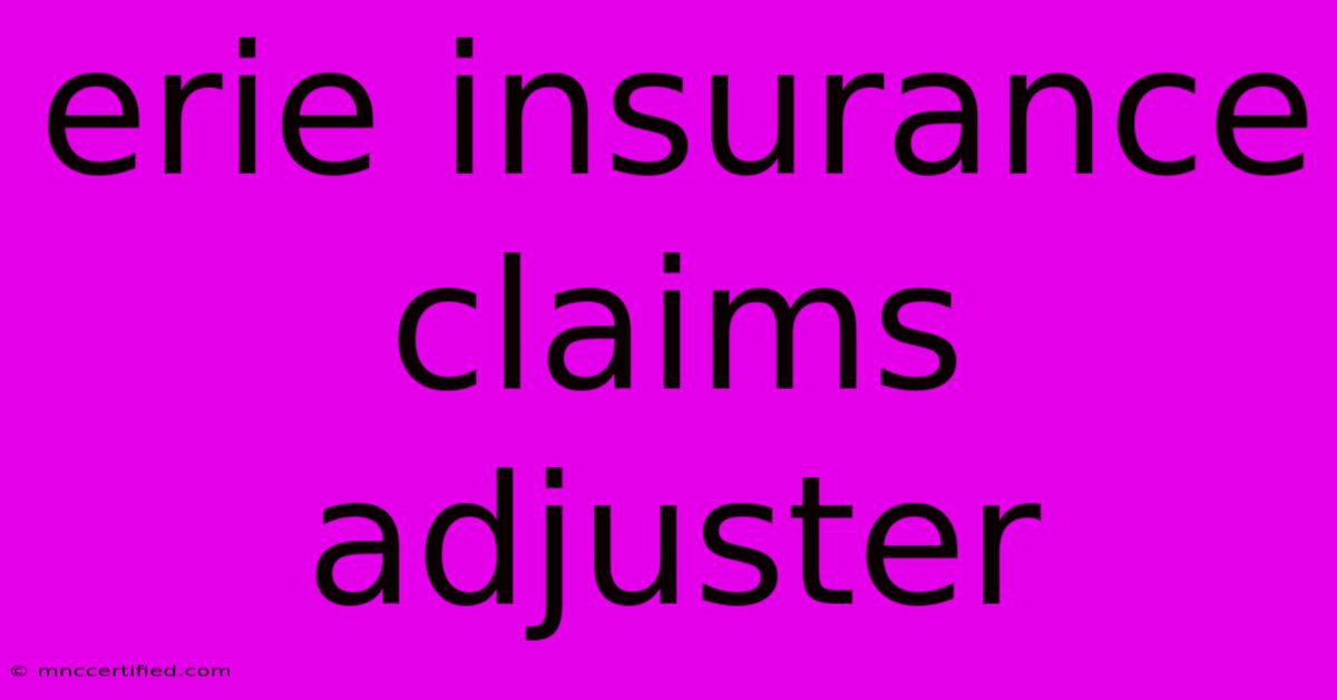 Erie Insurance Claims Adjuster