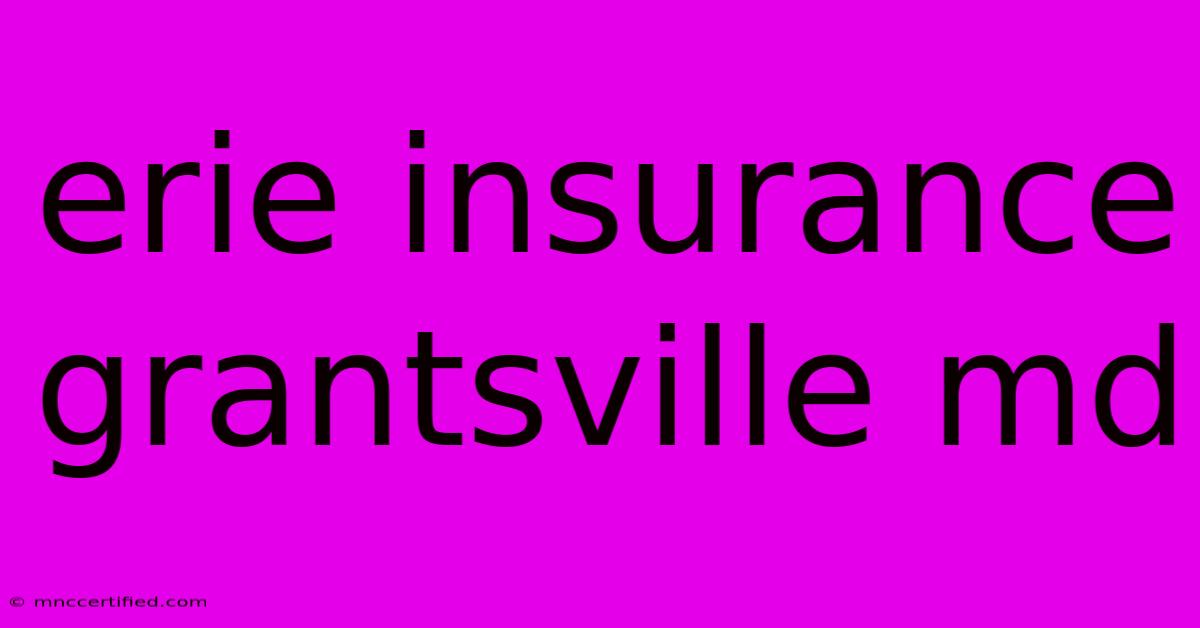 Erie Insurance Grantsville Md