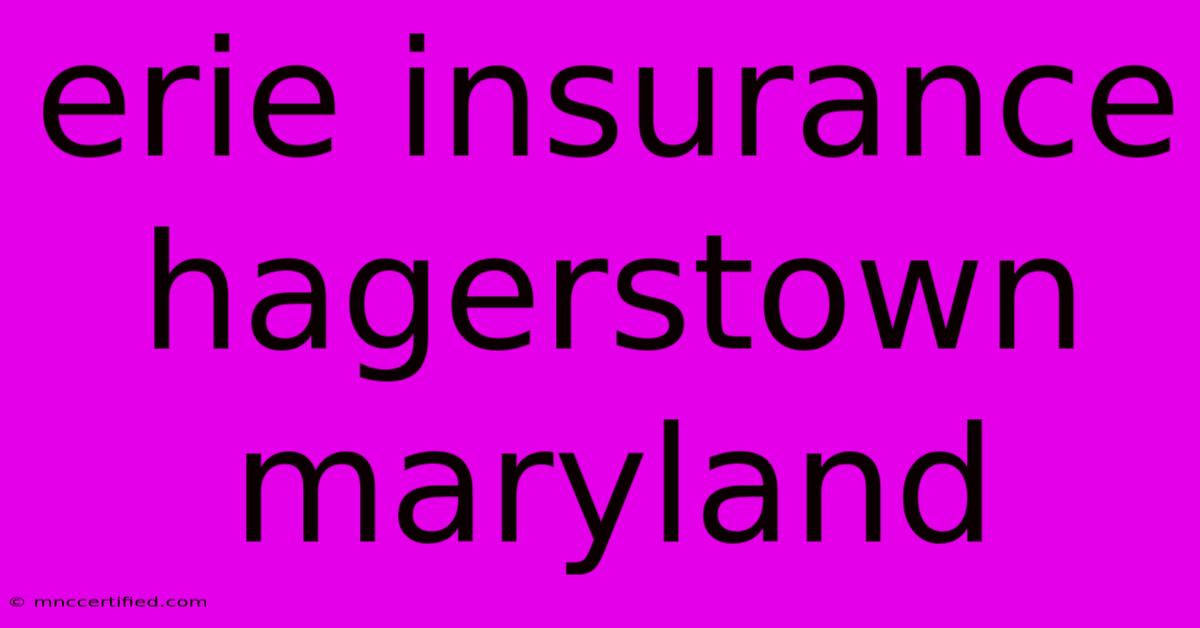 Erie Insurance Hagerstown Maryland