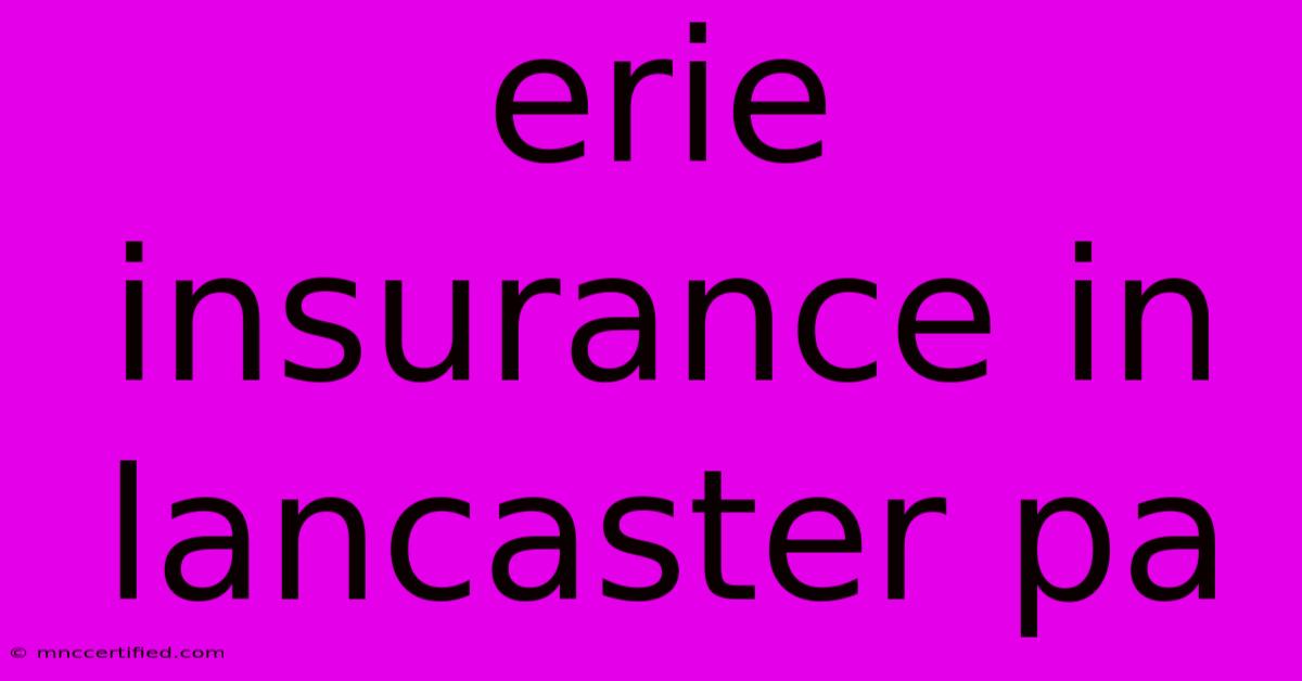 Erie Insurance In Lancaster Pa