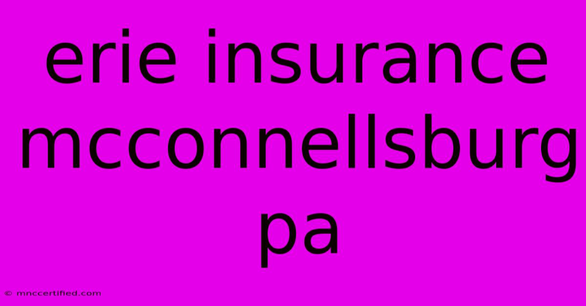 Erie Insurance Mcconnellsburg Pa