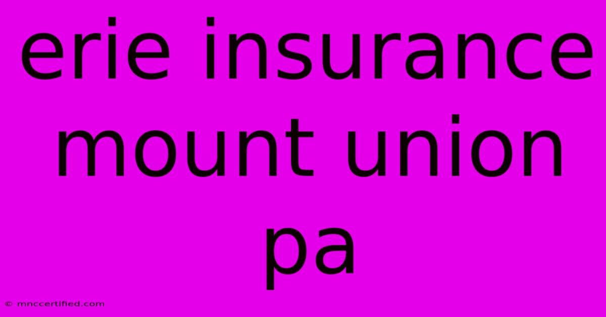 Erie Insurance Mount Union Pa