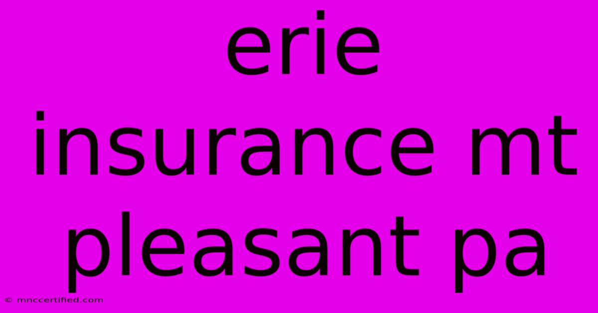 Erie Insurance Mt Pleasant Pa