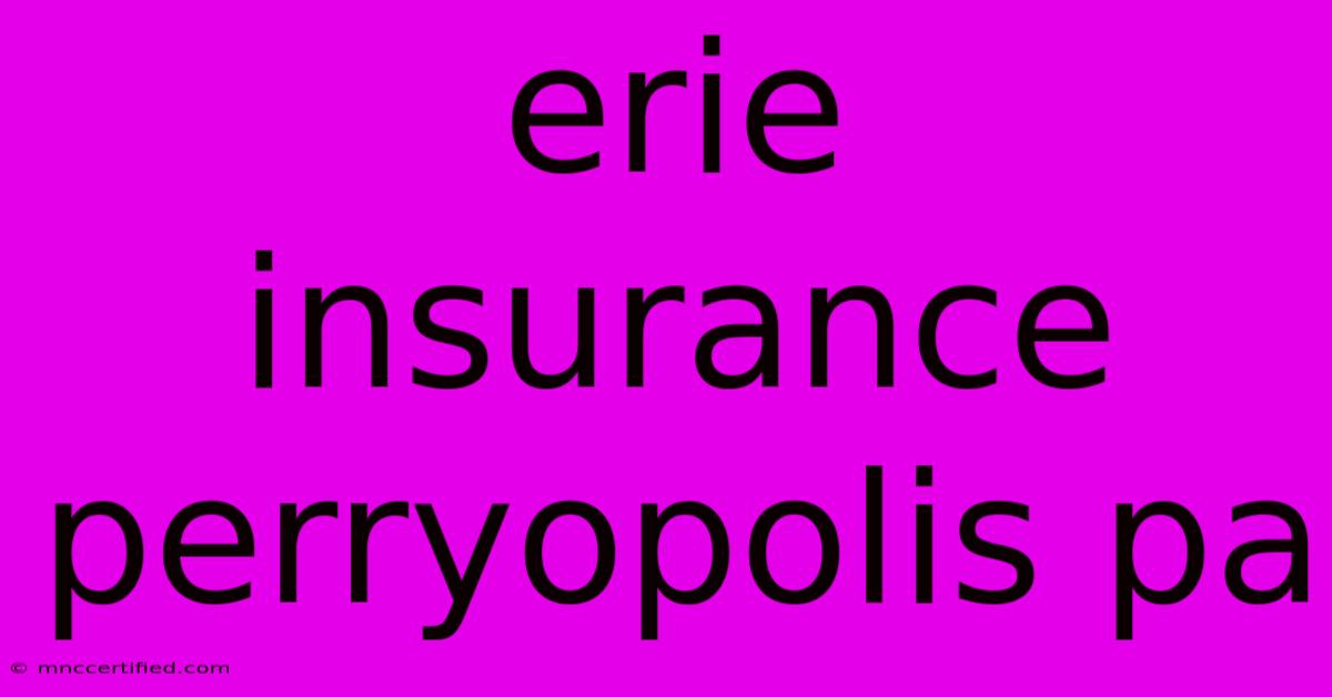 Erie Insurance Perryopolis Pa