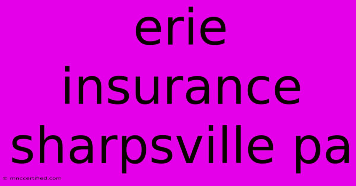 Erie Insurance Sharpsville Pa