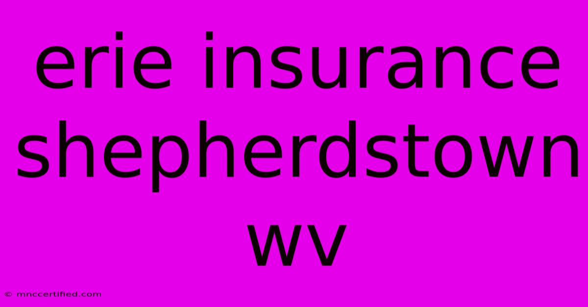 Erie Insurance Shepherdstown Wv