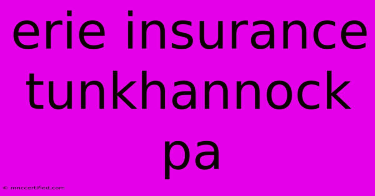 Erie Insurance Tunkhannock Pa