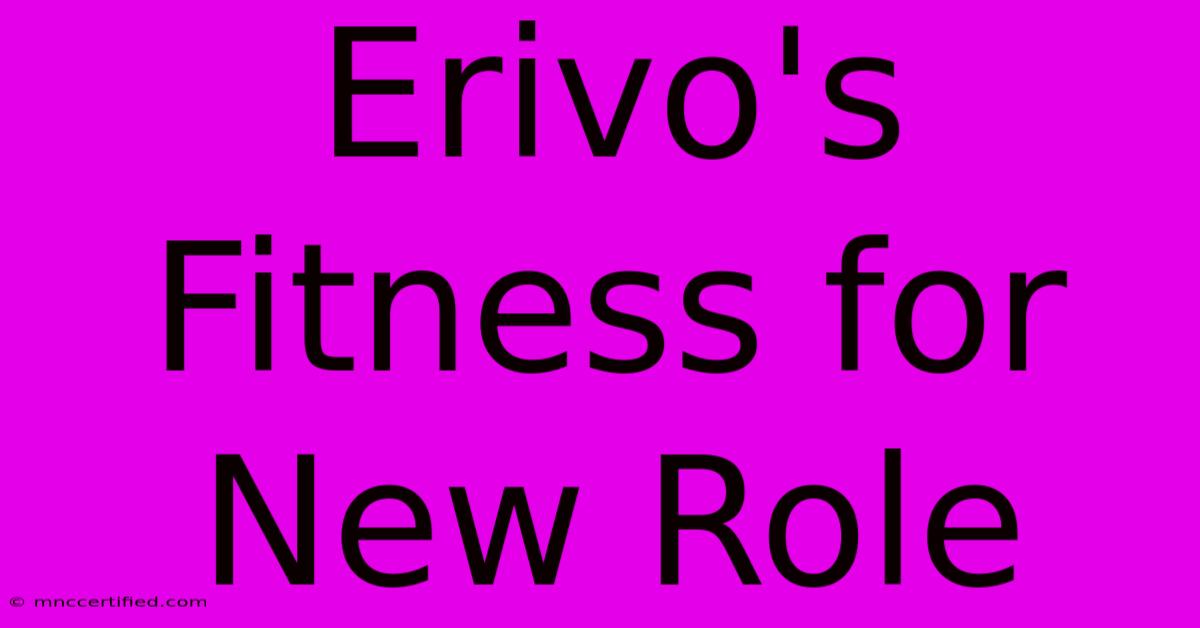 Erivo's Fitness For New Role