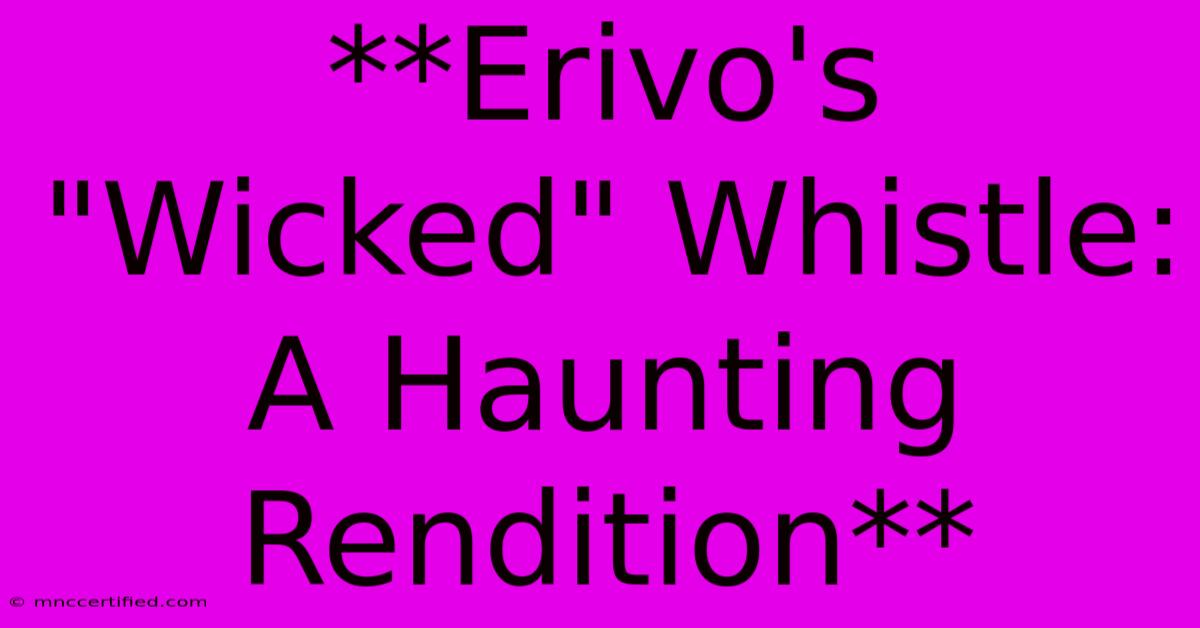 **Erivo's 