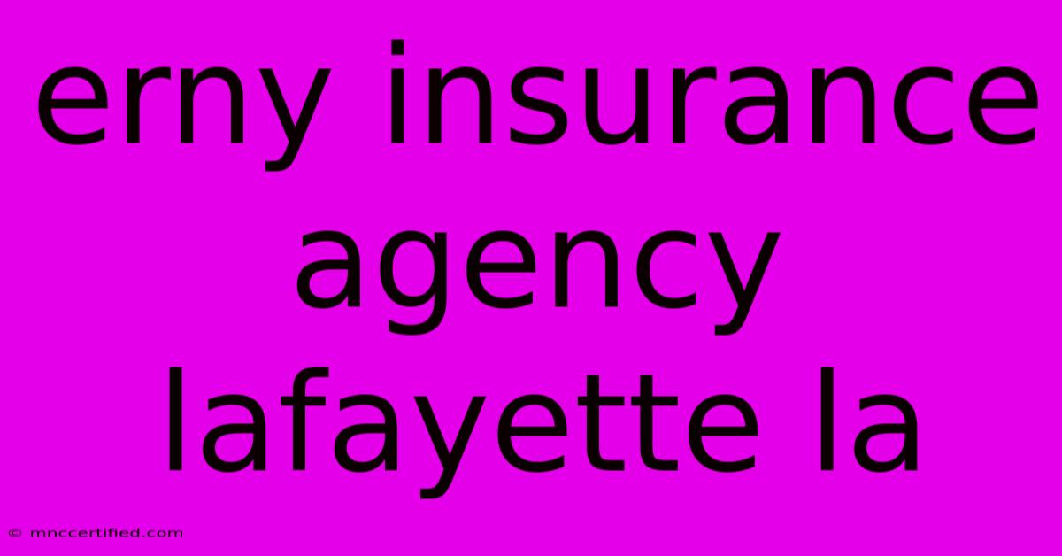 Erny Insurance Agency Lafayette La