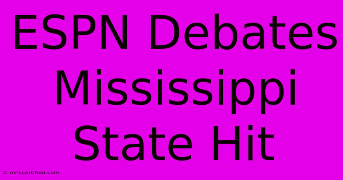 ESPN Debates Mississippi State Hit