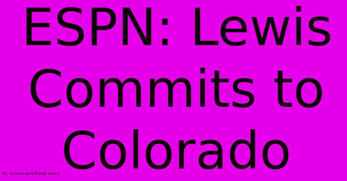 ESPN: Lewis Commits To Colorado