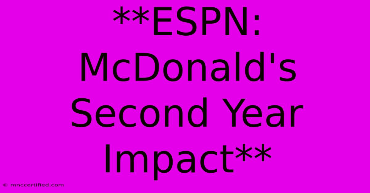 **ESPN: McDonald's Second Year Impact**