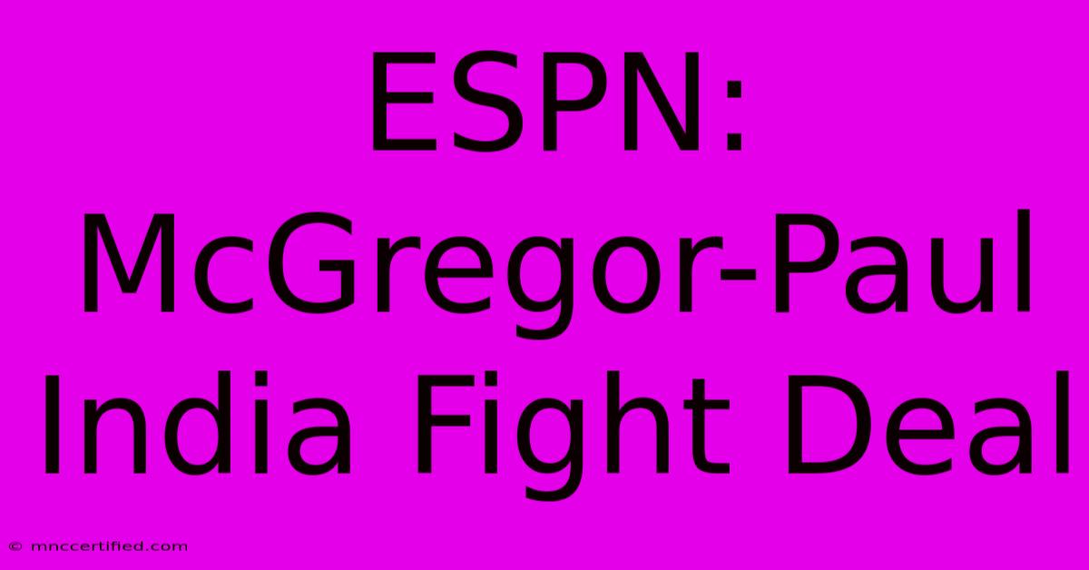 ESPN: McGregor-Paul India Fight Deal