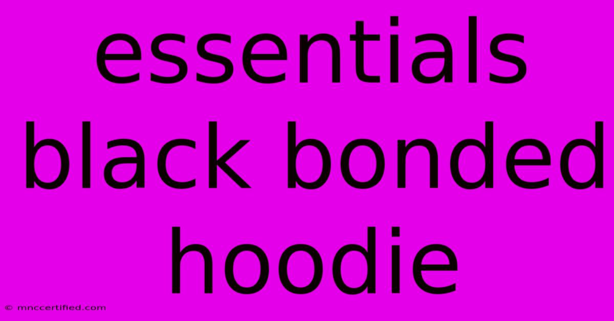 Essentials Black Bonded Hoodie