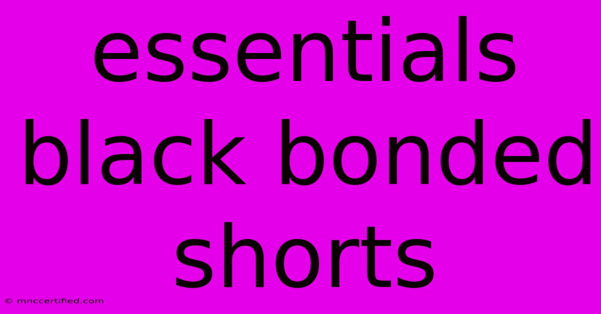 Essentials Black Bonded Shorts