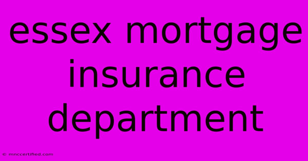 Essex Mortgage Insurance Department