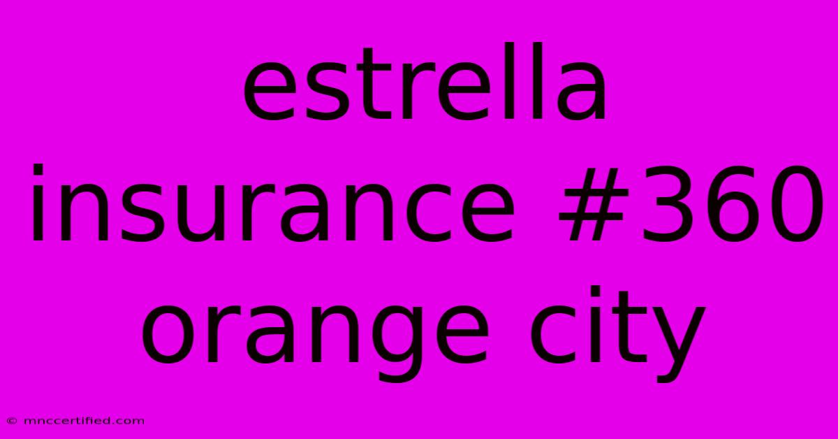 Estrella Insurance #360 Orange City