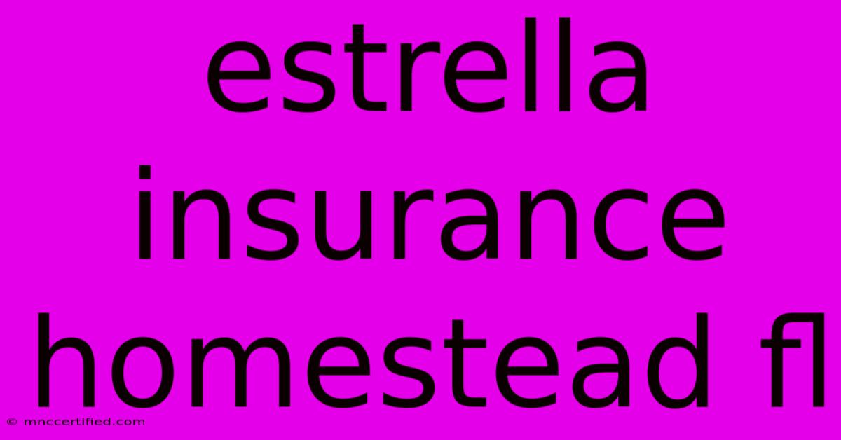 Estrella Insurance Homestead Fl