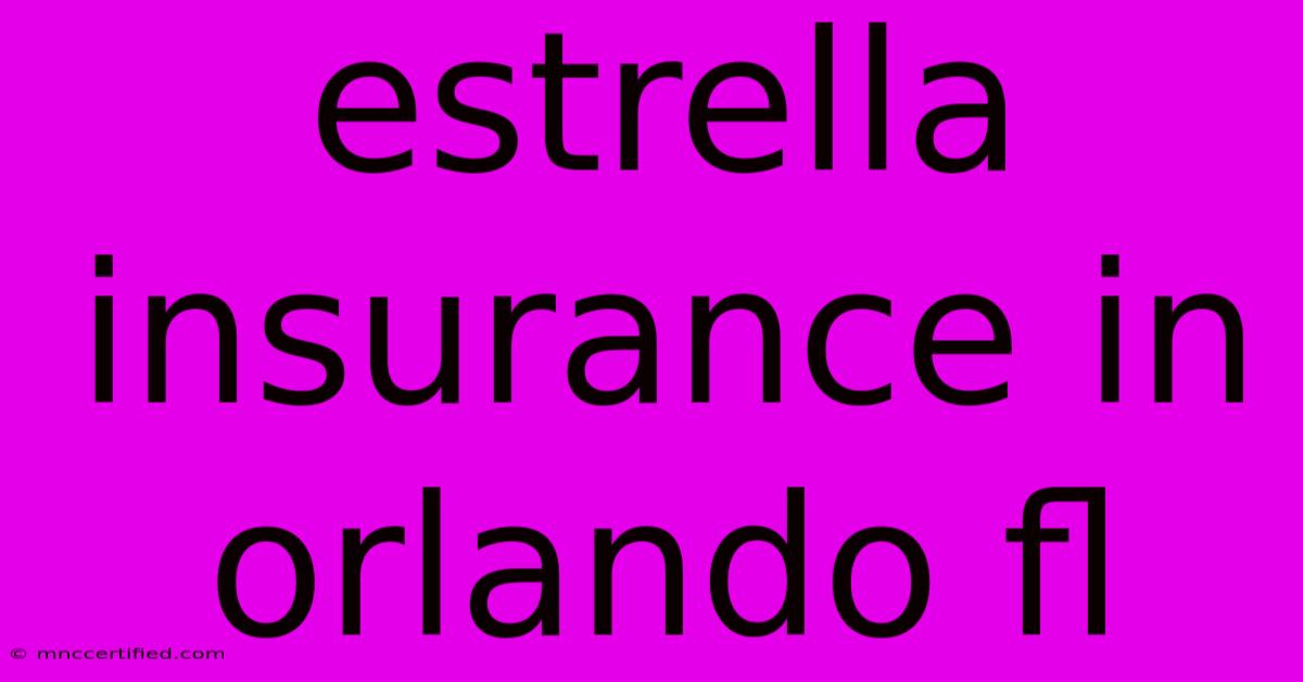 Estrella Insurance In Orlando Fl