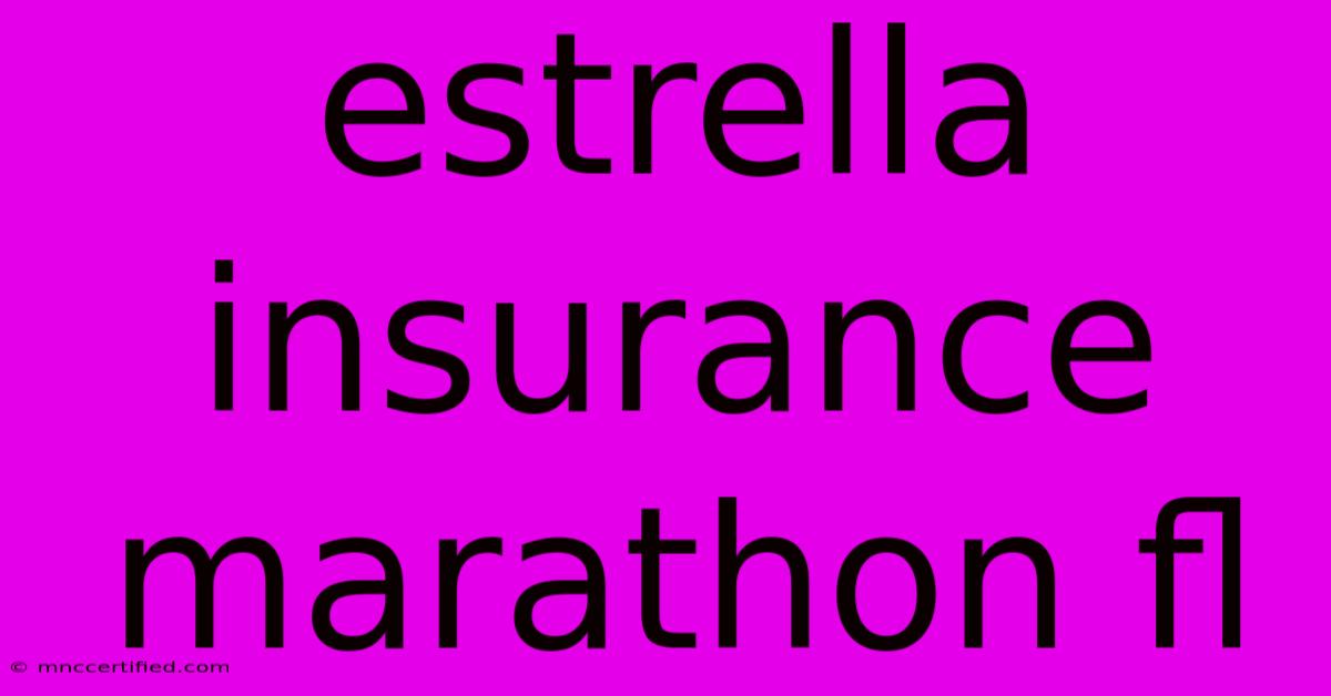 Estrella Insurance Marathon Fl