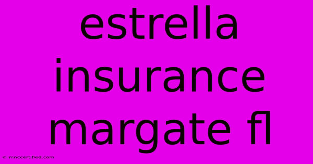 Estrella Insurance Margate Fl