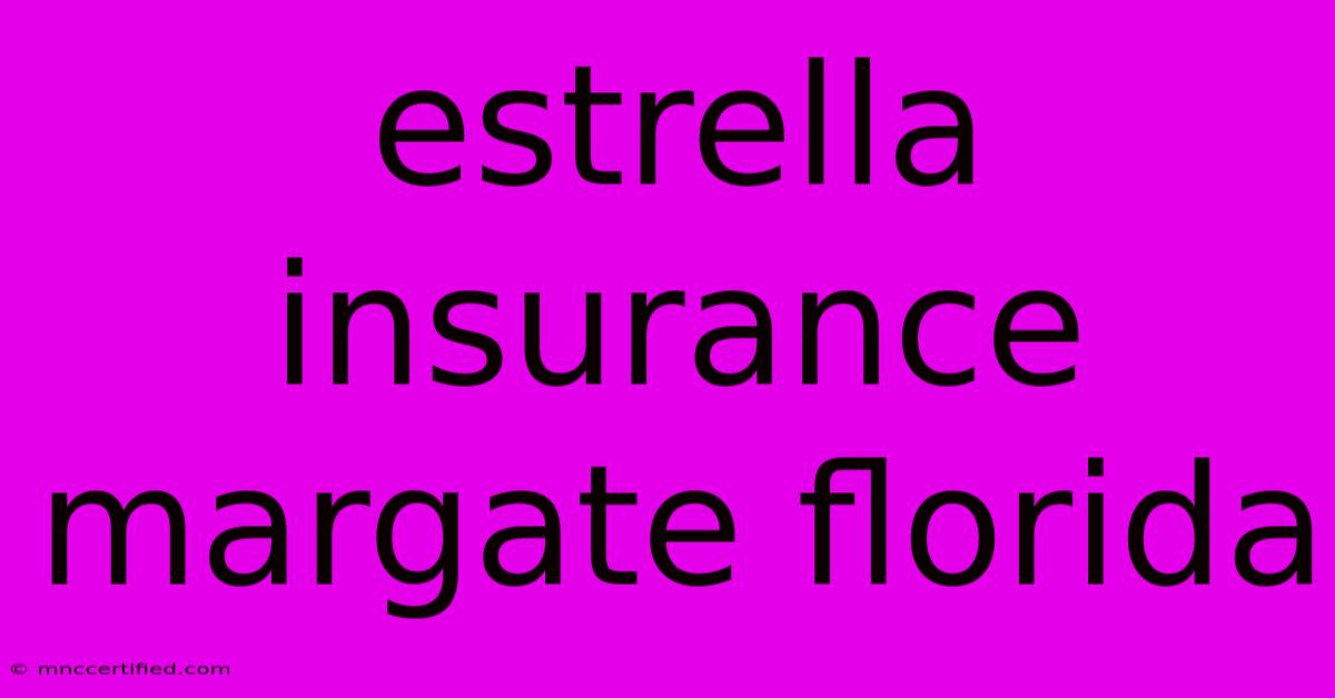 Estrella Insurance Margate Florida