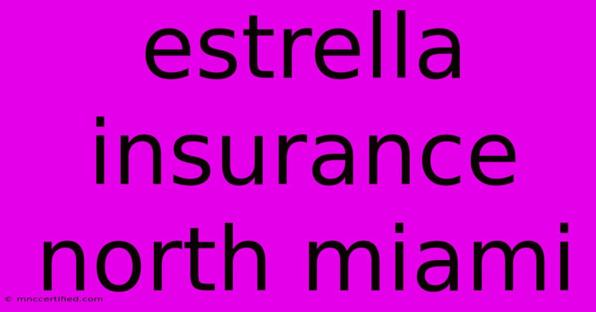 Estrella Insurance North Miami