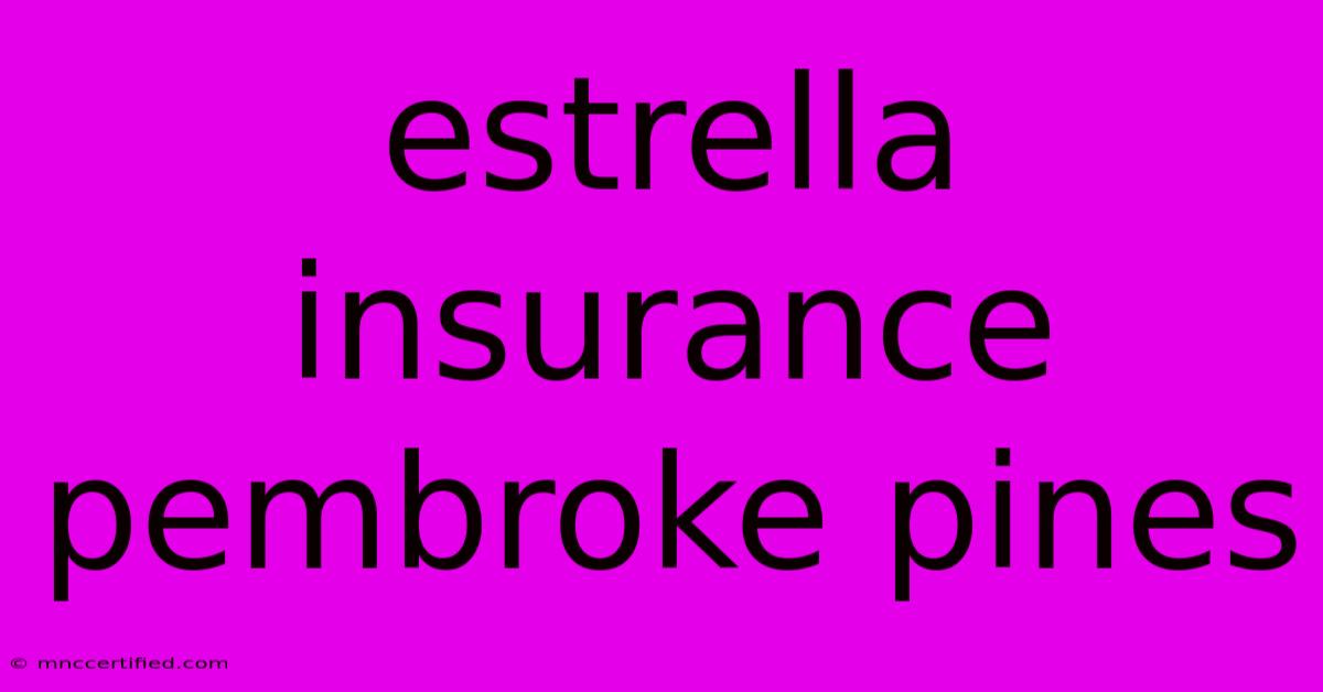 Estrella Insurance Pembroke Pines