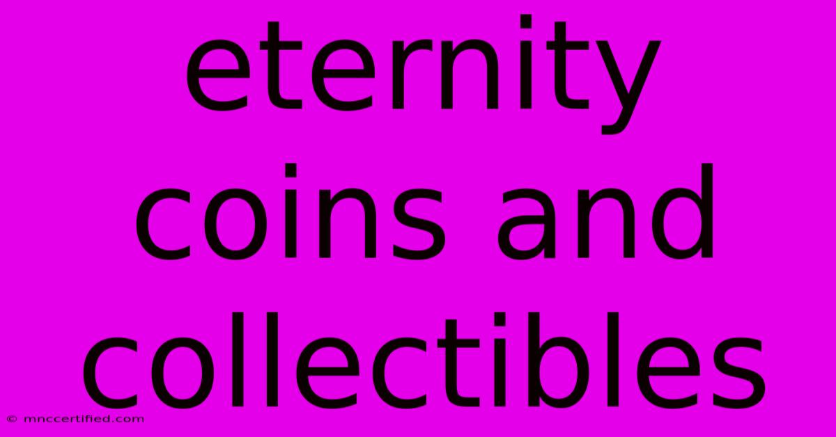 Eternity Coins And Collectibles