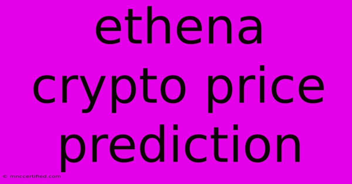 Ethena Crypto Price Prediction