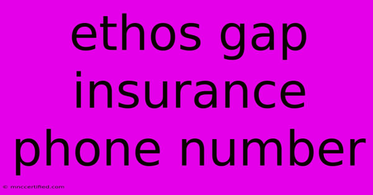 Ethos Gap Insurance Phone Number