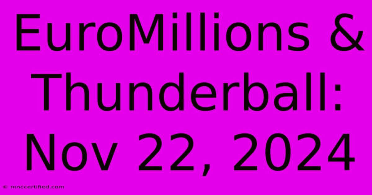 EuroMillions & Thunderball: Nov 22, 2024