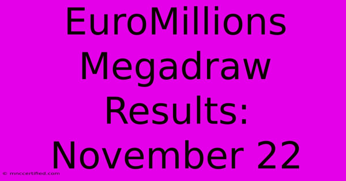 EuroMillions Megadraw Results: November 22